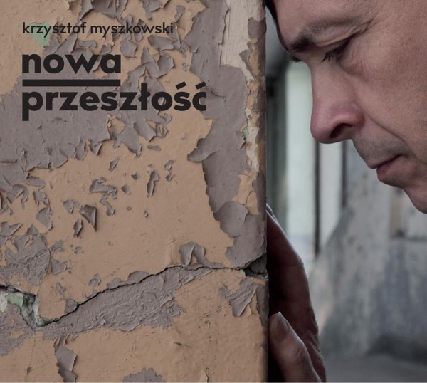 Krzysztof_Myszkowski_Nowa_pezeszlosc_2